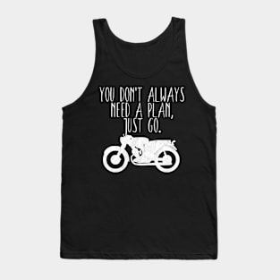 Motorcycle don't need a plan Tank Top